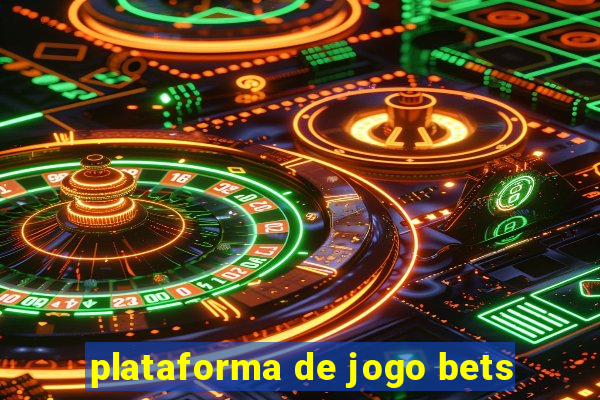 plataforma de jogo bets